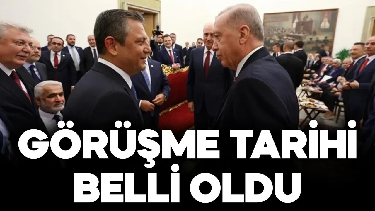 Erdoğan ile Özel’in görüşme tarihi belli oldu!