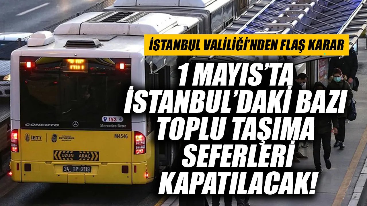 Son dakika! 1 Mayıs'ta İstanbul'daki metro, metrobüs ve tramvay hatlarının bazı seferleri kapatılacak!