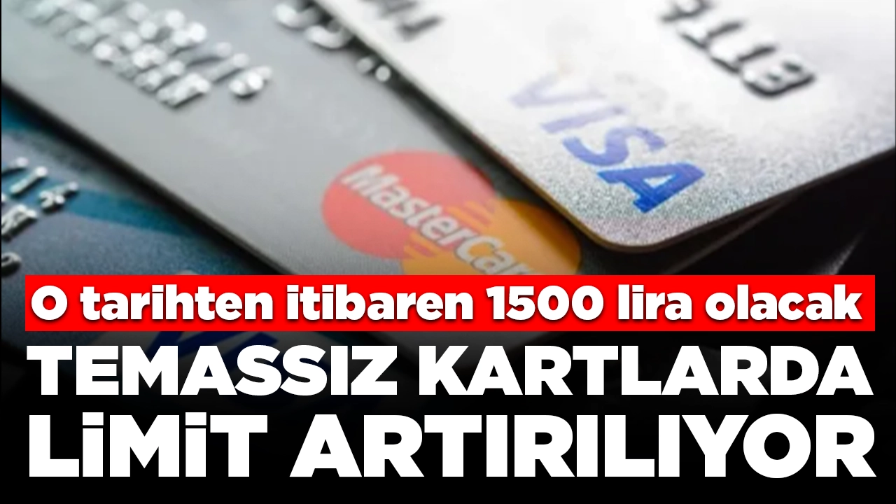 Temassız kartlarda limit artırılıyor: O tarihten itibaren 1500 lira olacak