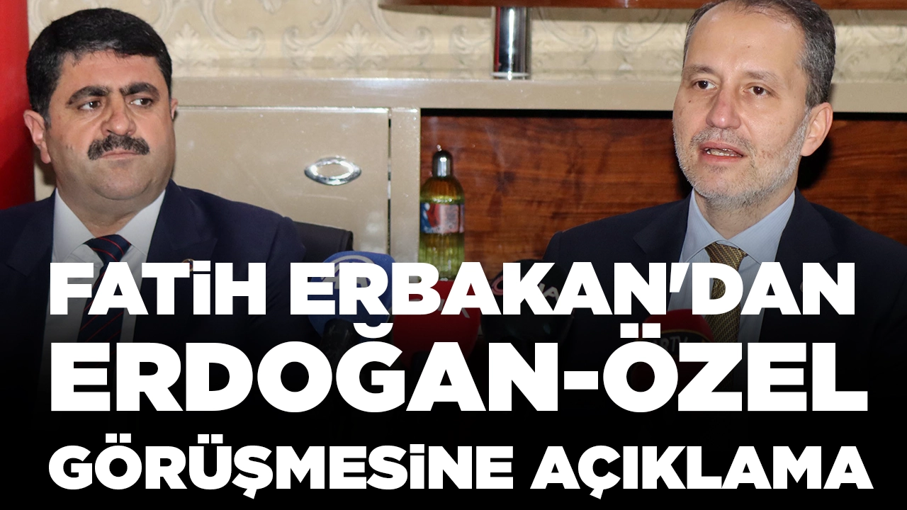 Fatih Erbakan'dan Erdoğan-Özel görüşmesine yorum: 'Diyalog yolu açık tutulmalı'