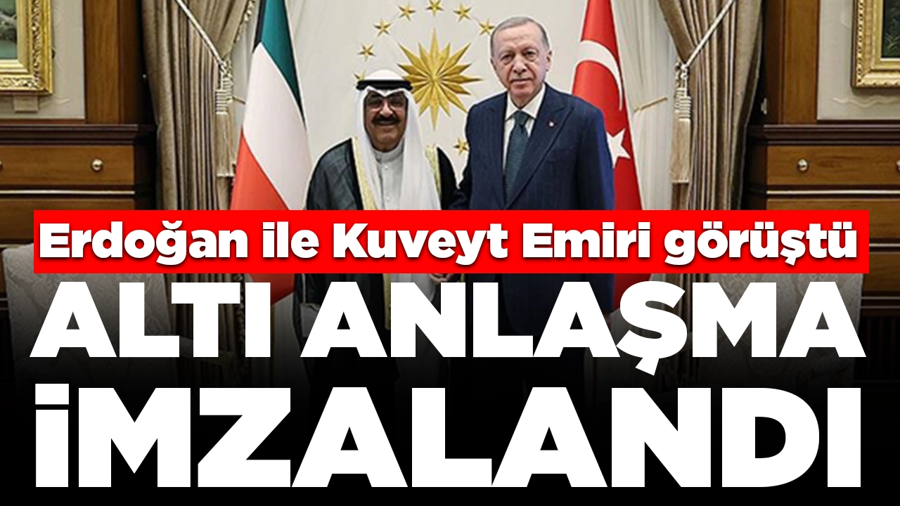 Cumhurbaşkanı Erdoğan ile Kuveyt Emiri görüştü: İki ülke arasında altı anlaşma imzalandı