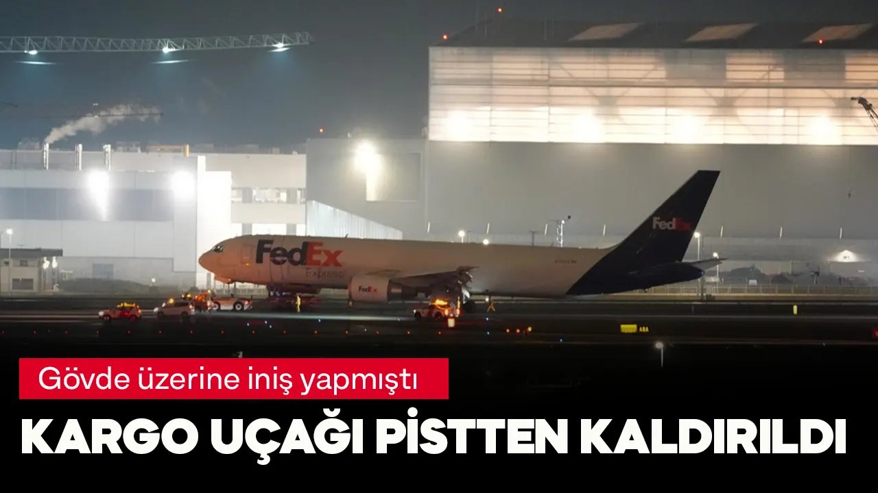 İstanbul Havalimanı'nda gövde üzerine iniş yapan kargo uçağı pistten kaldırıldı