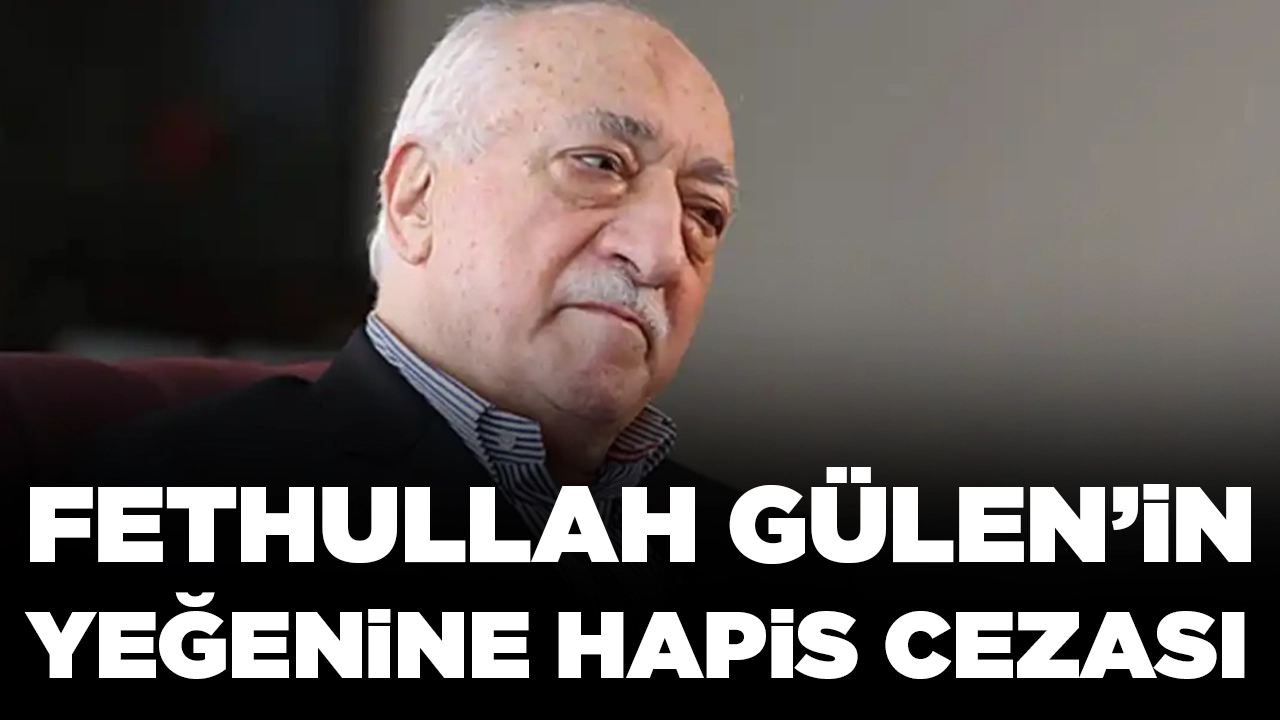 Fethullah Gülen'in yeğeni Selman Gülen'e hapis cezasıyla tahliye kararı