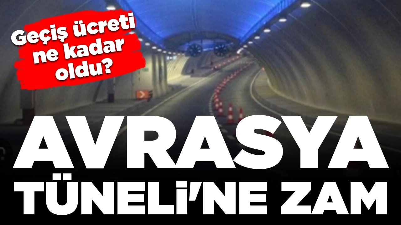 Otoyol ve köprülerden sonra bir zam da Avrasya Tüneli'ne: Geçiş ücreti ne kadar oldu?