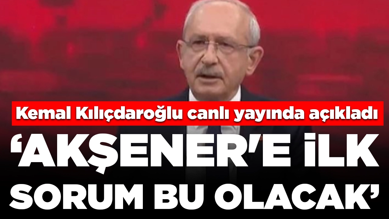 Kemal Kılıçdaroğlu: Bir gün uygun ortam olursa Akşener'e ilk sorum bu olacak
