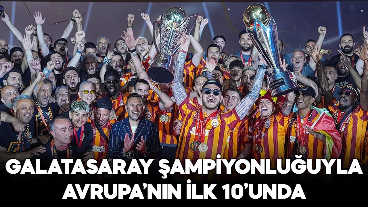 Galatasaray, 24. lig şampiyonluğuyla Avrupa'da ilk 10'da yerini aldı