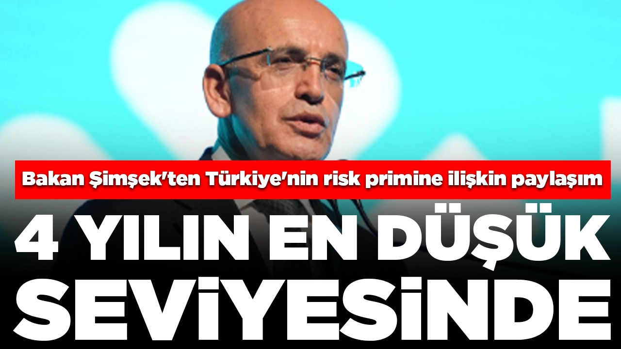 Bakan Şimşek'ten Türkiye'nin risk primine ilişkin paylaşım: 4 yılın en düşük seviyesinde
