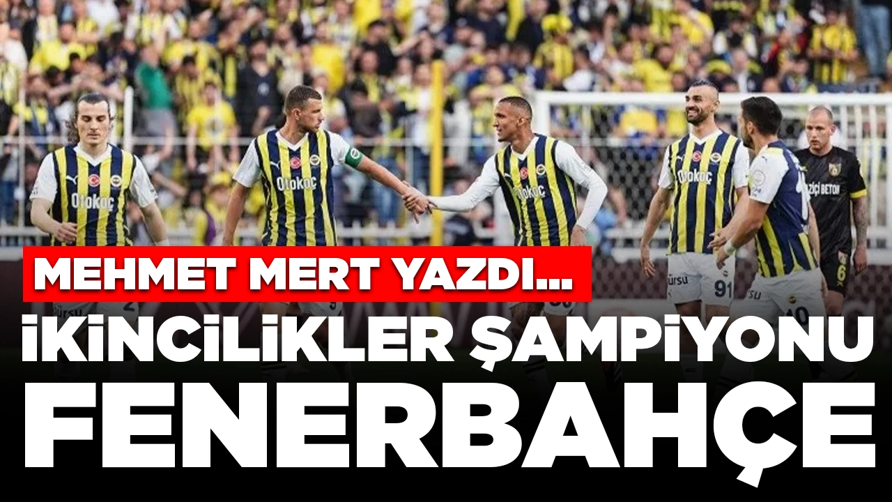 İkincilikler şampiyonu Fenerbahçe!