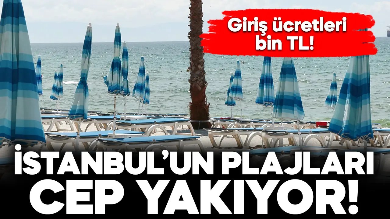İstanbul'un plajları cep yakıyor!