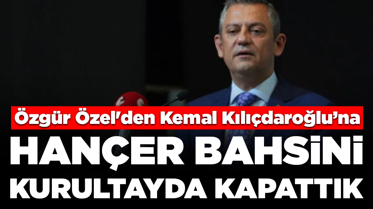 Özgür Özel'den Kemal Kılıçdaroğlu'na hançer yanıtı