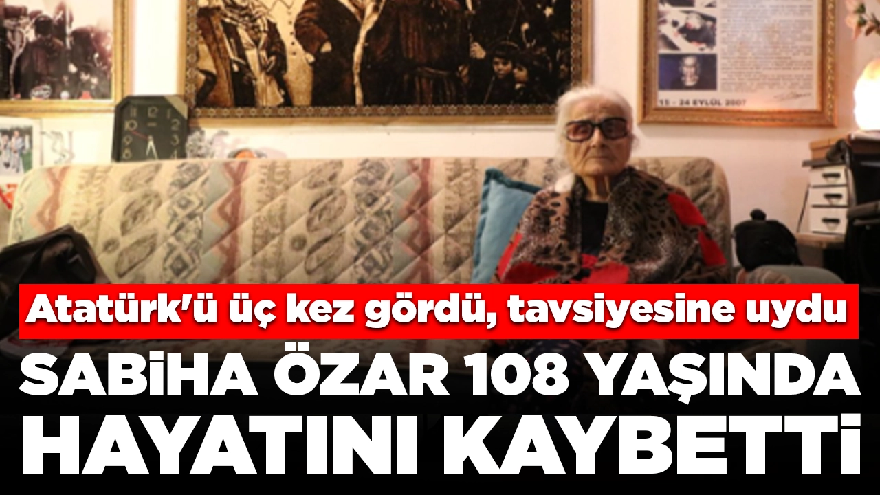Atatürk'ün tavsiyesiyle öğretmen olmuştu: Sabiha Özar hayatını kaybetti