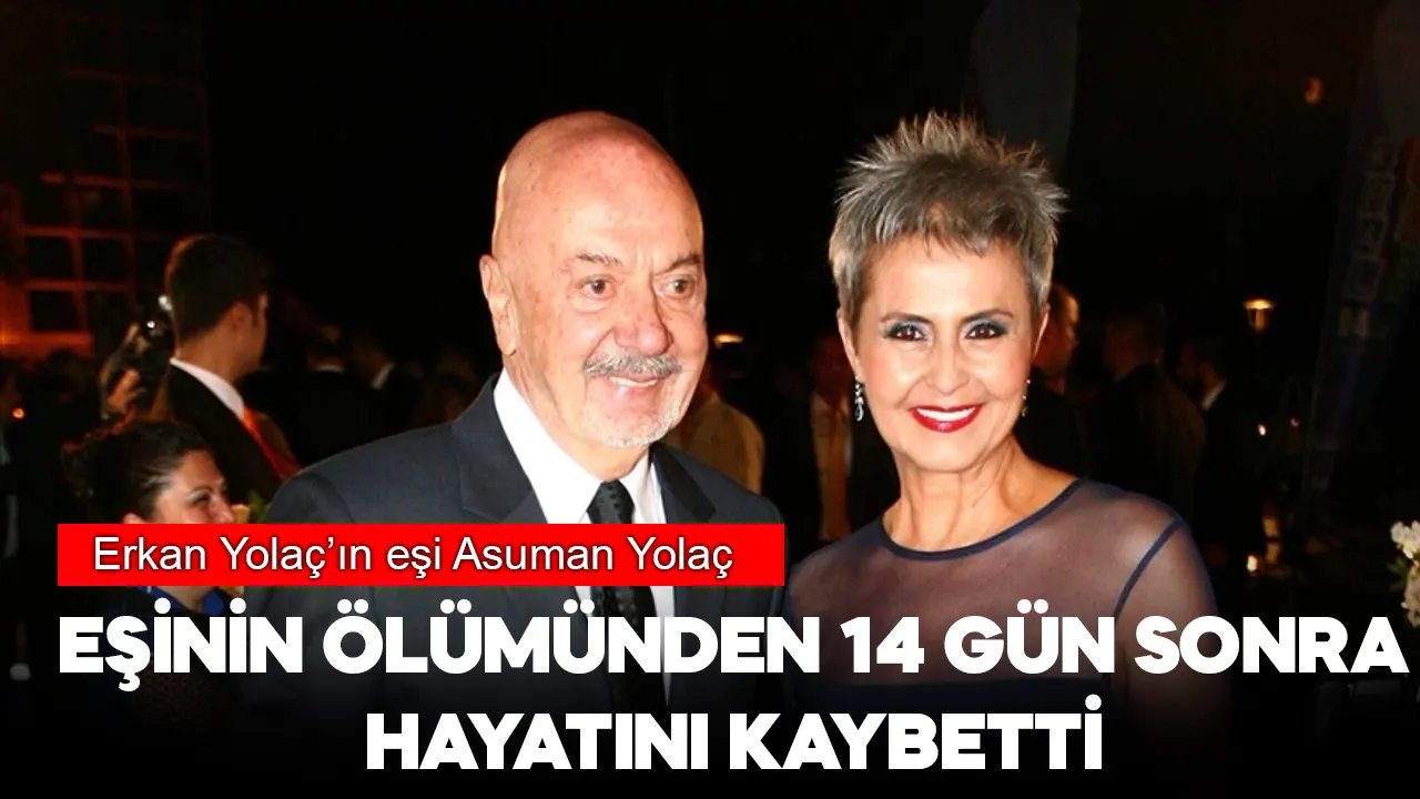 Erkan Yolaç'ın ölümünden 2 hafta sonra eşi Asuman Yolaç'tan acı haber geldi!