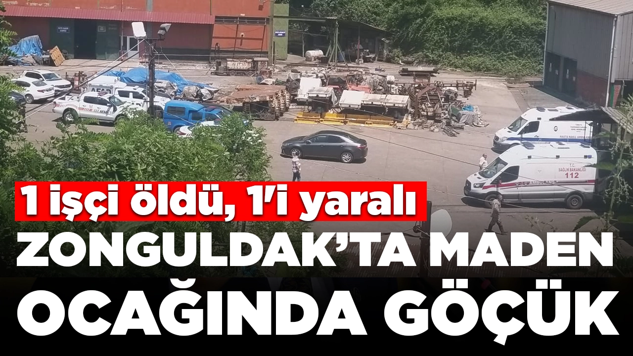 Zonguldak'ta maden ocağında göçük: 1 işçi öldü, 1'i yaralı