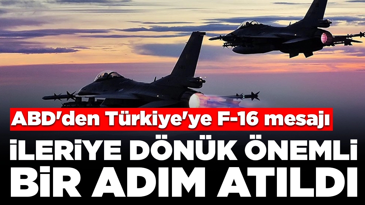 ABD'den Türkiye'ye F-16 mesajı: 'Bugün ileriye dönük önemli bir adım atıldı'