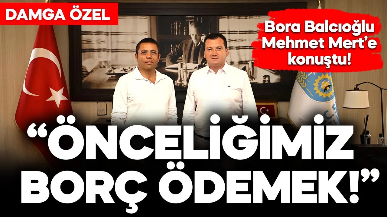 Bora Balcıoğlu: Önceliğimiz borç ödemek!