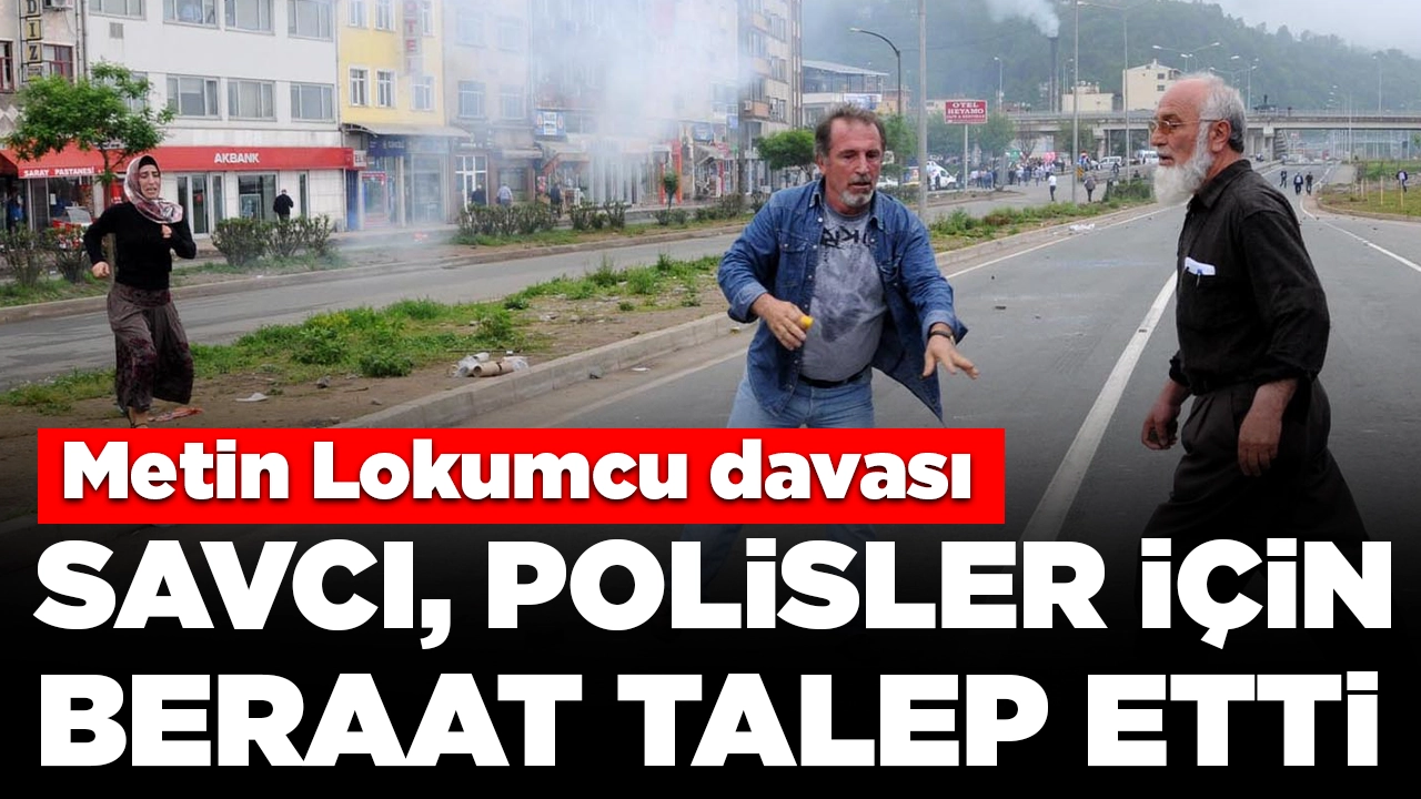 Metin Lokumcu davası: Savcı, polisler için beraat talep etti
