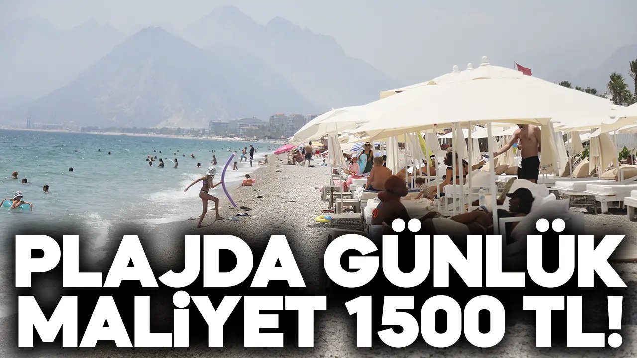 Plajda tatilin günlük maliyeti 1500 liradan başlıyor!