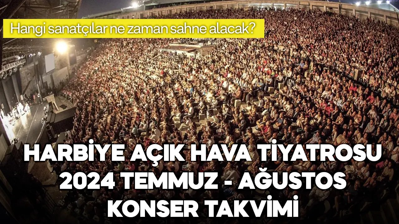 Harbiye Cemil Topuzlu Açıkhava Tiyatrosu'nda Ağustos 2024'de hangi sanatçılar konser verecek, bilet fiyatları kaç TL?