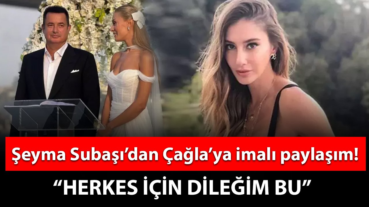 Şeyma Subaşı'dan Ayça Çağla Altunkaya'ya şaşırtan göndermeli paylaşım! "Herkes için dileğim bu"