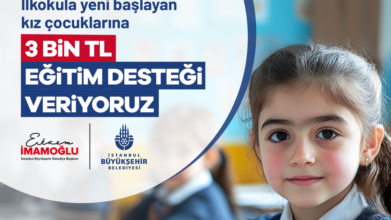 İBB “Kızlar Okusun Diye” eğitim desteği başvuru şartları, son gün ne zaman?