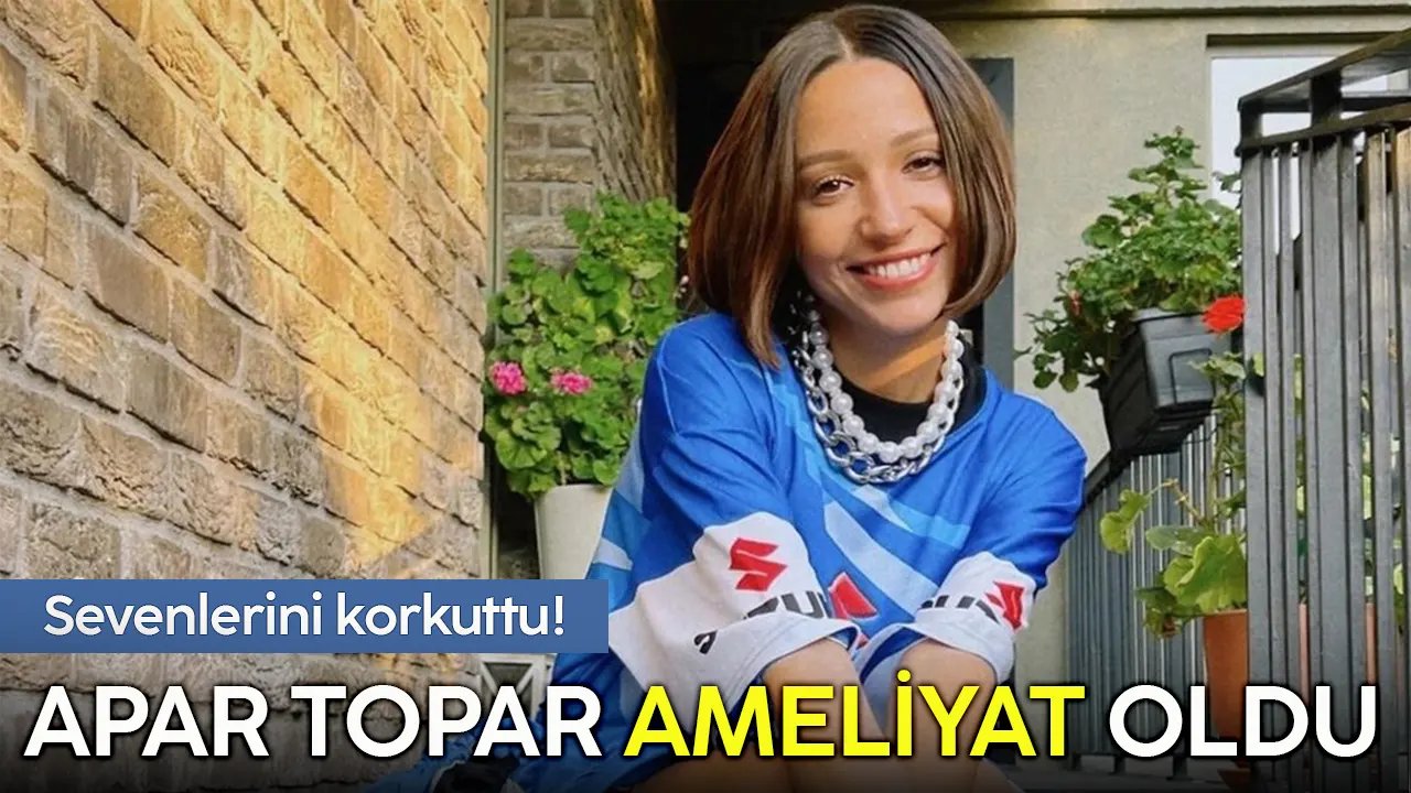 Zeynep Bastık sevenlerini korkuttu: Apar topar ameliyata alındı!