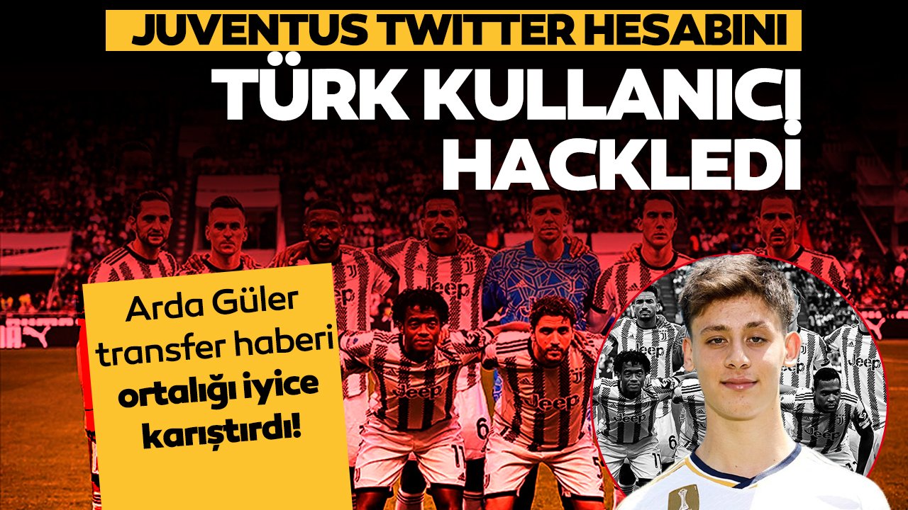 Juventus hesabı bir Türk tarafından hacklendi! "Arda Güler transfer" haberi ortalığı karıştırdı