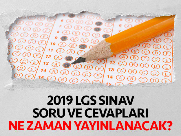 2019 LGS soru ve cevap anahtarı ne zaman yayınlanacak?