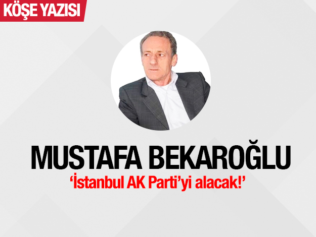 İstanbul AK Parti’yi alacak!