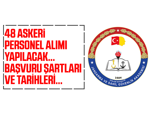 Jandarma ve Sahil Güvenlik Akademisi 48 askeri personel alımı yapacak - Şartları ve başvuru tarihleri