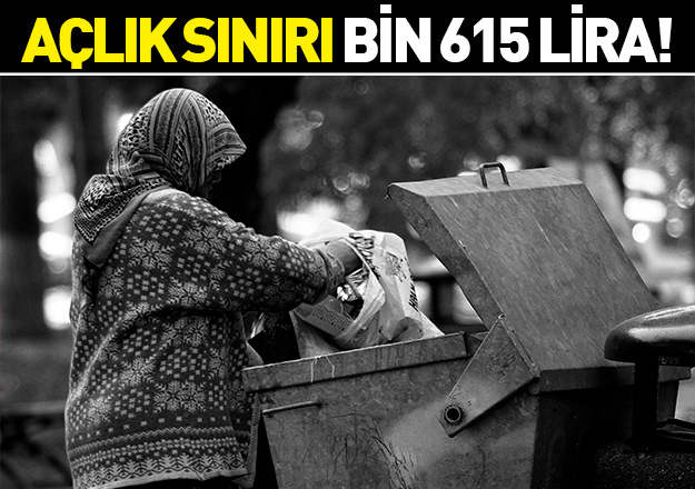 Açlık sınırı bin 615 lira!