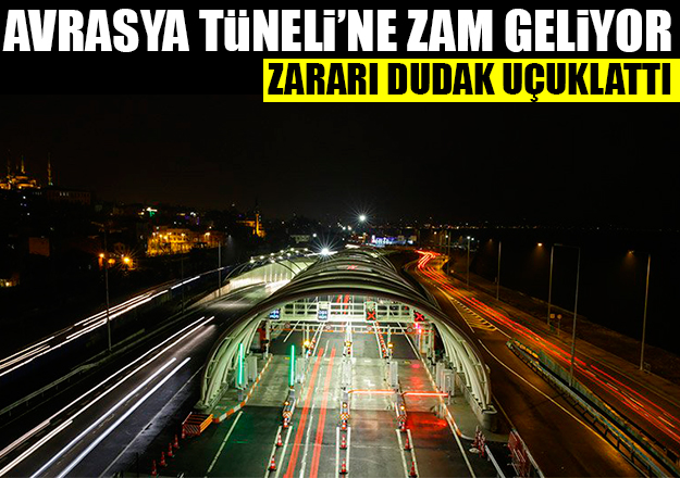 Avrasya Tüneli'nde 123 milyon liralık zarar