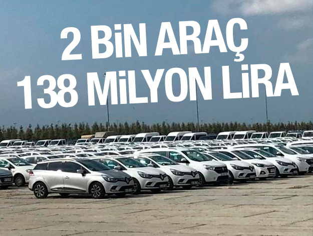 2 bin araç 138 milyon!