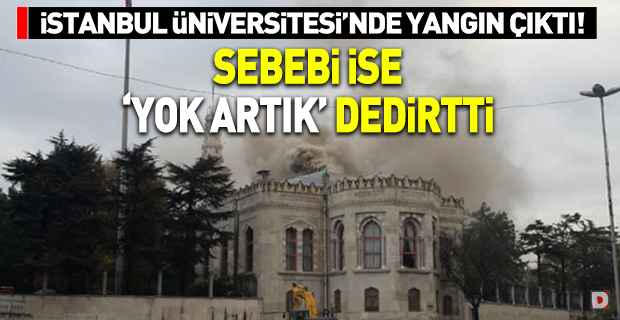 İstanbul Üniversitesi'nde yangın paniği!