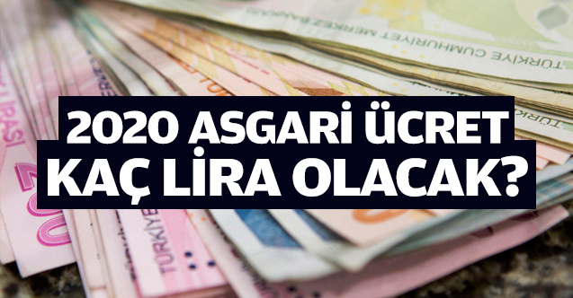 2020 Asgari ücret kaç lira? Görüşmeler nasıl gidiyor son dakika