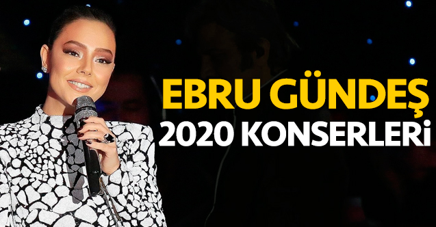 2020 Ebru Gündeş Konserleri | Bilet fiyatları ve konser takvimi