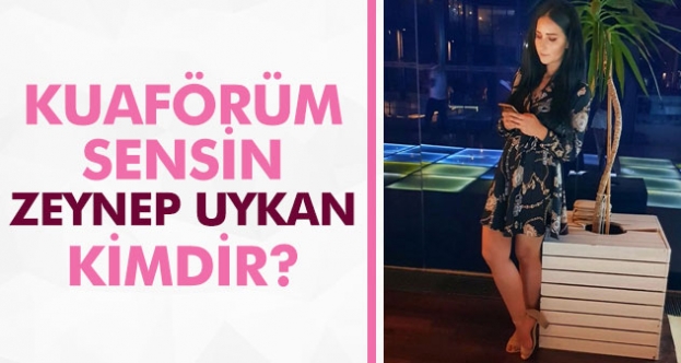 Kuaförüm Sensin Zeynep Uykan kimdir? Kaç yaşında, nereli ve Instagram hesabı