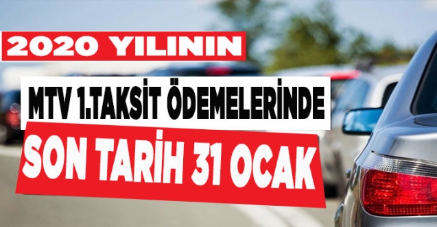 Motorlu Taşıtlar Vergisi 1. taksit ödemesinde son tarih 31 Ocak!