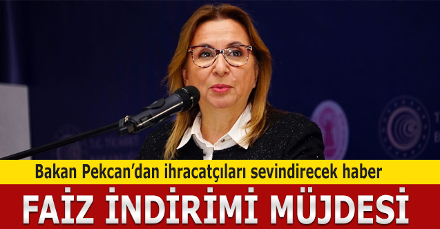 Bakan Pekcan'dan ihracatçıları sevindiren karar