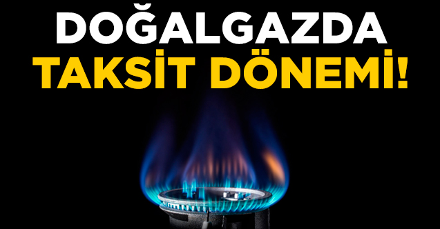 Doğalgaz faturası taksitle ödenebilecek | Anlaşmalı bankalar listesi