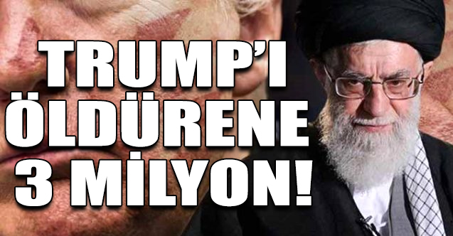 İran, Trump'ın başına 3 milyonlık ödül!