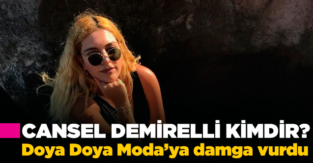 Doya Doya Moda Cansel Demirelli kimdir, kaç yaşında ve Instagram hesabı