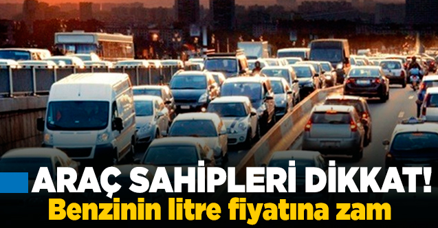 Araç sahiplerine üzücü haber! Benzine zam geldi