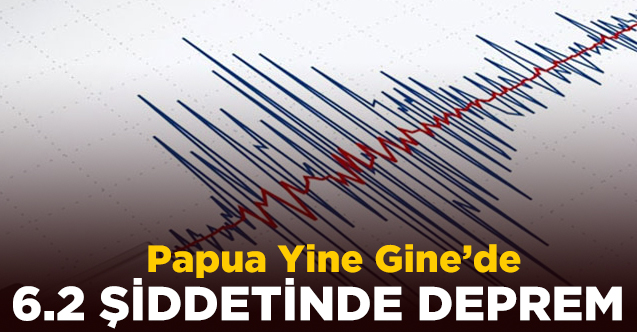 Papua Yeni Gine’de 6.2 büyüklüğünde deprem