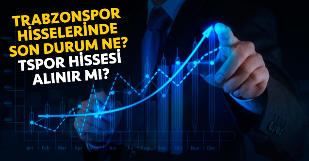 Trabzonspor hissesi alınır mı alınmaz mı? TSPOR hisselerindeki son durum