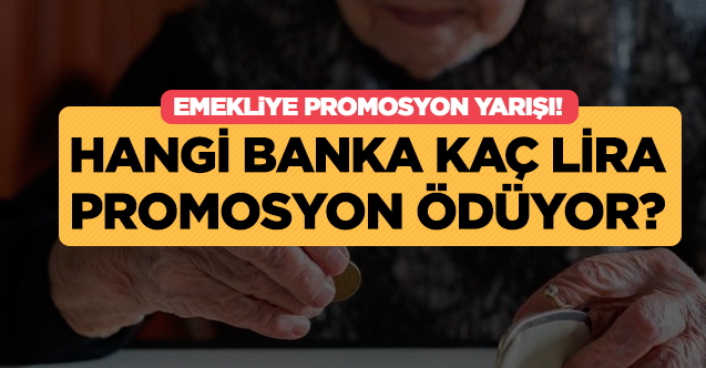 2020 Emekliye promosyon ödemeleri | Hangi banka kaç lira promosyon veriyor