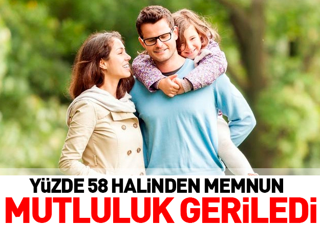 Yüzde 58 halinden memnun