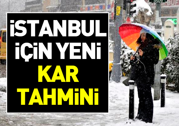 İstanbul'da şubat sonu ve mart ayında kar yağacak mı