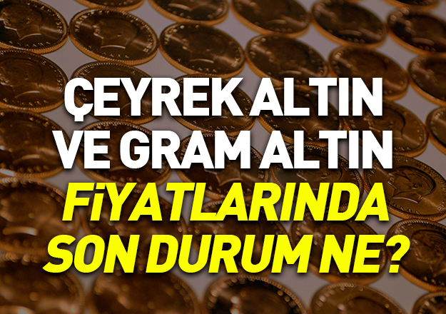 26 Şubat Pazartesi çeyrek altın, gram altın, yarım altın ve cumhuriyet altını alış satış fiyatları