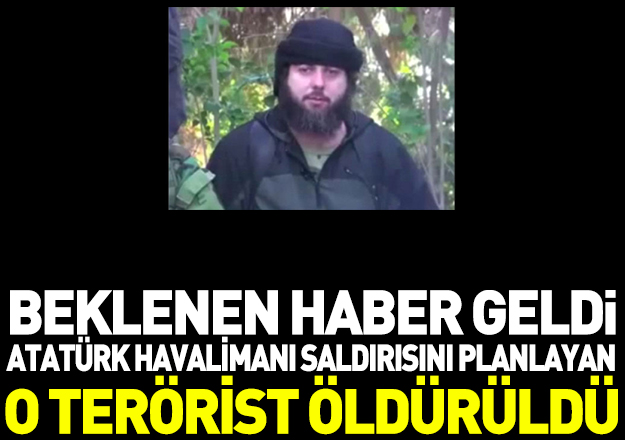 Atatürk Havalimanı saldırısını planlayan terörist öldürüldü