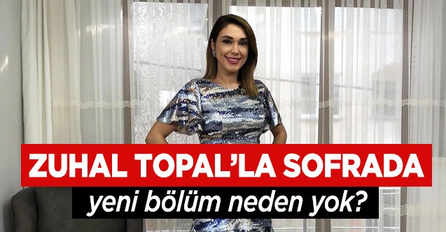 Zuhal Topal'la Sofrada 1 Mayıs Cuma yeni bölüm final neden yok bitti mi?